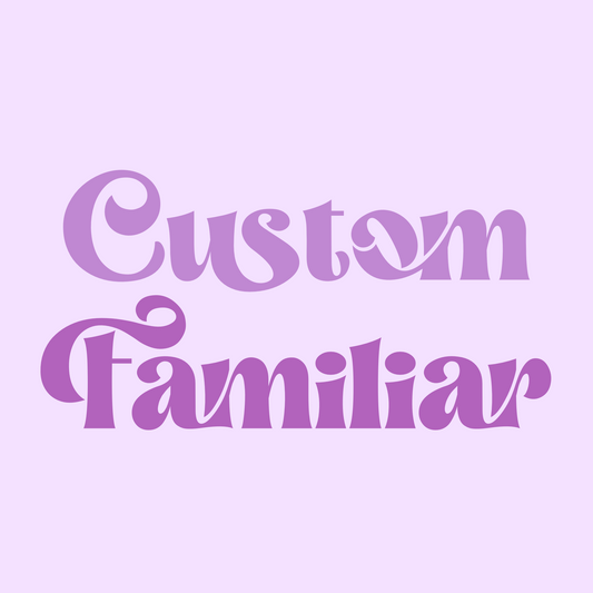 Custom Familiar